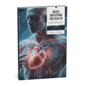 Nasal Breathing for Health: A Guide Toward Optimal Health & Performance