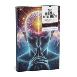 The Spiritual Life of Breath – Connecting Mind, Body & Spirit